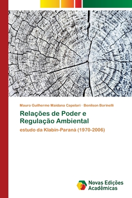 Rela??es de Poder e Regula??o Ambiental - Maidana Capelari, Mauro Guilherme, and Borinelli, Benilson