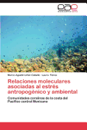 Relaciones Moleculares Asociadas Al Estres Antropogenico y Ambiental