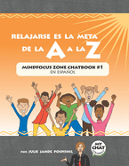 Relajarse es la Meta de la A a la Z: Mind Focus Zone Chatbook #1 en espaol