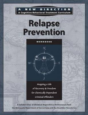 Relapse Prevention Workbook: Mapping a Life of Recovery and Freedom for Chemically Dependent Criminal Offenders - Hazelden