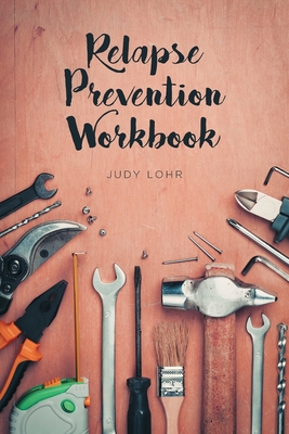 Relapse Prevention Workbook - Lohr, Judy
