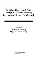 Relating Theory and Data: Essays on Human Memory in Honor of Bennet B. Murdock
