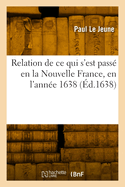 Relation de ce qui s'est pass? en la Nouvelle France, en l'ann?e 1638