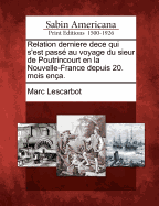 Relation Derniere Dece Qui s'Est Pass Au Voyage Du Sieur de Poutrincourt En La Nouvelle-France Depuis 20. Mois Ena.