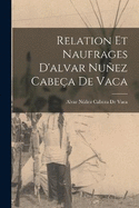 Relation Et Naufrages D'alvar Nuez Cabea De Vaca