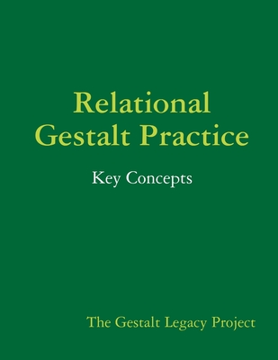 Relational Gestalt Practice: Key Concepts - Legacy Project, The Gestalt