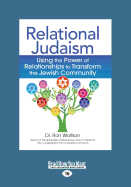 Relational Judaism: Using the Power of Relationships to Transform the Jewish Community (Large Print 16pt)