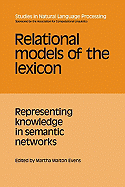 Relational Models of the Lexicon: Representing Knowledge in Semantic Networks