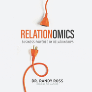 Relationomics: Business Powered by Relationships