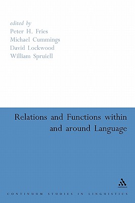 Relations and Functions Within and Around Language - Lockwood, David (Editor), and Cummings, Michael (Editor), and Fries, Peter (Editor)