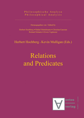 Relations and Predicates - Hochberg, Herbert, and Mulligan, Kevin