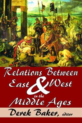 Relations Between East and West in the Middle Ages - Baker, Derek