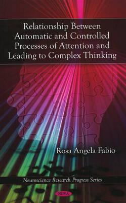 Relationship Between Automatic and Controlled Processes of Attention and Leading to Complex Thinking - Fabio, Rosa Angela