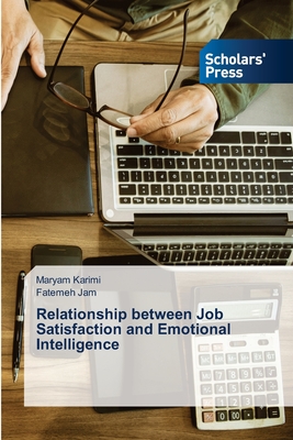 Relationship between Job Satisfaction and Emotional Intelligence - Karimi, Maryam, and Jam, Fatemeh