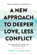 Relationship Co-Coaching: A New Approach to Deeper Love, Less Conflict! Challenging Society's Beliefs About Romance and Marriage