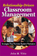 Relationship-Driven Classroom Management: Strategies That Promote Student Motivation