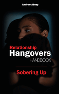 Relationship Hangovers Handbook: Sobering Up