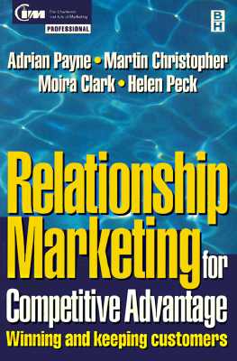 Relationship Marketing: Winning and Keeping Customers - Payne, Adrian, Professor, and Christopher, Martin, and Peck, Helen