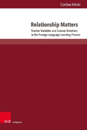 Relationship Matters: Teacher Variables and Learner Emotions in the Foreign Language Learning Process