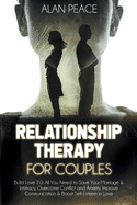 Relationship Therapy for Couples (second edition): Build Love 2.0: All You Need to Save Your Marriage & Intimacy, Overcome Conflict and Anxiety, Improve Communication & Boost Self-Esteem in Love