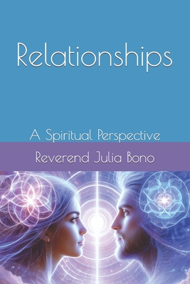 Relationships: A Spiritual Perspective - Bono, Julia