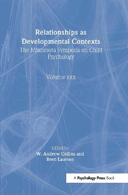 Relationships as Developmental Contexts: The Minnesota Symposia on Child Psychology, Volume 30 - Collins, W Andrew, PH.D. (Editor), and Laursen, Brett, PhD (Editor)