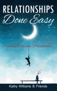 Relationships Done Easy: Creating Delicious Possibilities