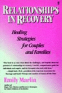 Relationships in Recovery: Healing Strategies for Couples and Families - Marlin, Emily