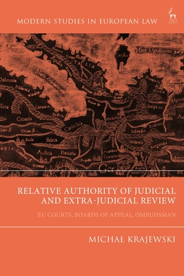 Relative Authority of Judicial and Extra-Judicial Review: EU Courts, Boards of Appeal, Ombudsman - Krajewski, Michal