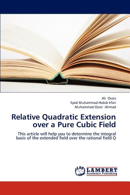 Relative Quadratic Extension Over a Pure Cubic Field - Ovais Ali, and Habib Irfan Syed Muhammad, and Ahmad Muhammad Ozair