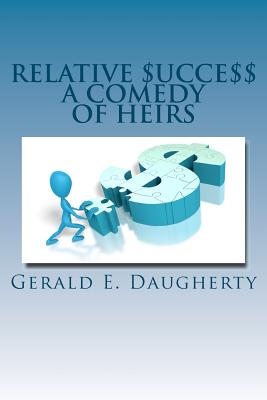 Relative $ucce$$: A Comedy Of Heirs - Daugherty, Gerald E