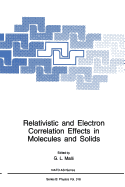 Relativistic and Electron Correlation Effects in Molecules and Solids