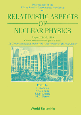 Relativistic Aspects of Nuclear Physics - Rio de Janeiro International Workshop - Kodama, Takeshi (Editor), and Chung, Kai Cheong (Editor), and Duarte, Sergio Jose Barbosa (Editor)