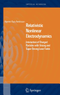 Relativistic Nonlinear Electrodynamics: Interaction of Charged Particles with Strong and Super Strong Laser Fields