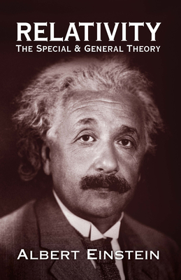 Relativity: The Special and General Theory - Einstein, Albert