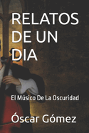 Relatos de Un Dia: El Msico De La Oscuridad