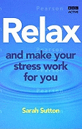 Relax and Make Your Stress Work for You