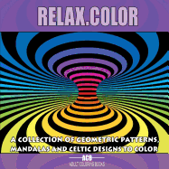 Relax.Color: Coloring Book for Adults with 60 Pictures in 3 Categories: 20 Geometric Patterns, 20 Mandalas and 20 Celtic Designs [8.5 X 8.5 Inches / Purple & Black]