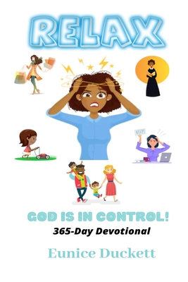 Relax - God is in Control: 365-Day Devotional - Edwards, Angela R (Editor), and Duckett, Eunice