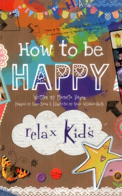 Relax Kids: How to be Happy - 52 positive activities for children - Viegas, Marneta