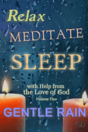 Relax Meditate Sleep: With Help from the Love of God Volume Two