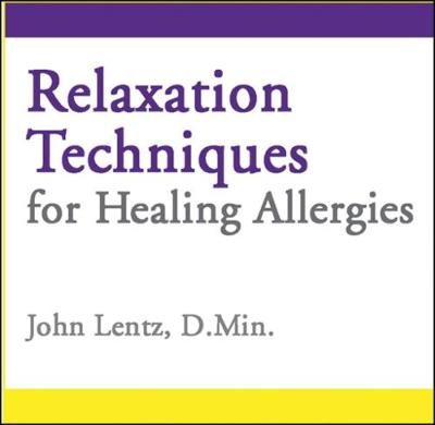 Relaxation Techniques for Healing Allergies - Lentz, John D