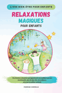 Relaxations Magiques pour Enfants: Un livre bien-tre INDISPENSABLE