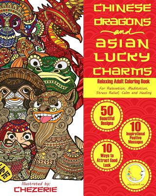 RELAXING Adult Coloring Book: Chinese Dragons and Asian Lucky Charms - Relaxation4 Me