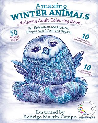 RELAXING Adult Colouring Book: AMAZING WINTER ANIMALS - For RELAXATION, MEDITATION, STRESS RELIEF, CALM and HEALING - Relaxation4 Me