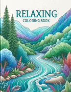 Relaxing Coloring Book: Calm and Collected, Delve into Relaxation with Artistic Expressions, Where Each Page Brings a New Wave of Tranquility