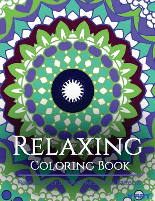 Relaxing Coloring Book: Coloring Books for Adults Relaxation: Relaxation & Stress Reduction Patterns - Suwannawat, Tanakorn