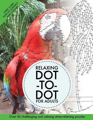 Relaxing Dot-To-Dot For Adults: Over 30 challenging and calming stress-relieving puzzles - Media, Clarity