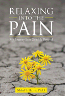 Relaxing Into the Pain: My Journey Into Grief & Beyond