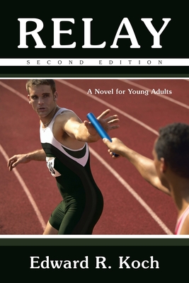 Relay: A Novel for Young Adults - Koch, Edward R